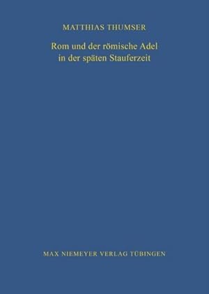 Seller image for Rom und der rmische Adel in der spten Stauferzeit for sale by BuchWeltWeit Ludwig Meier e.K.