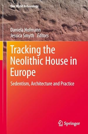 Imagen del vendedor de Tracking the Neolithic House in Europe a la venta por BuchWeltWeit Ludwig Meier e.K.