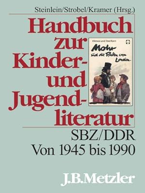 Bild des Verkufers fr Handbuch zur Kinderliteratur und Jugendliteratur SBZ / DDR, Von 1945 bis 1990 zum Verkauf von BuchWeltWeit Ludwig Meier e.K.