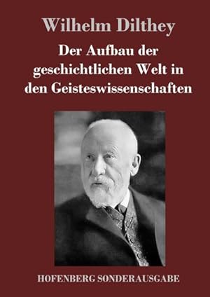 Seller image for Der Aufbau der geschichtlichen Welt in den Geisteswissenschaften for sale by BuchWeltWeit Ludwig Meier e.K.