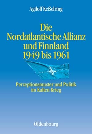 Bild des Verkufers fr Die Nordatlantische Allianz und Finnland 1949-1961 zum Verkauf von BuchWeltWeit Ludwig Meier e.K.