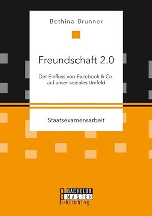 Seller image for Freundschaft 2.0: Der Einfluss von Facebook & Co. auf unser soziales Umfeld for sale by BuchWeltWeit Ludwig Meier e.K.