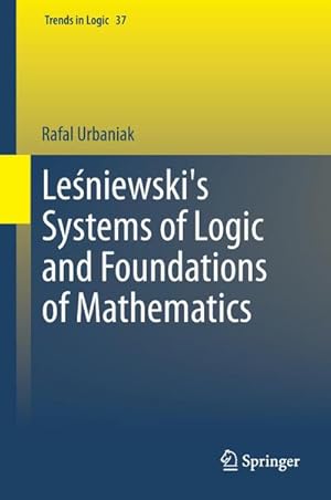 Image du vendeur pour Leniewski's Systems of Logic and Foundations of Mathematics mis en vente par BuchWeltWeit Ludwig Meier e.K.