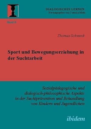 Bild des Verkufers fr Sport und Bewegungserziehung in der Suchtarbeit zum Verkauf von BuchWeltWeit Ludwig Meier e.K.