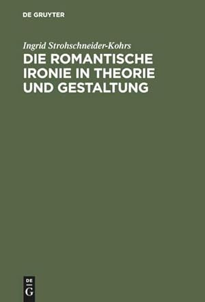 Seller image for Die romantische Ironie in Theorie und Gestaltung for sale by BuchWeltWeit Ludwig Meier e.K.