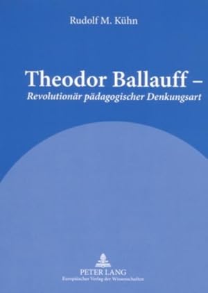 Imagen del vendedor de Theodor Ballauff - "Revolutionr pdagogischer Denkungsart" a la venta por BuchWeltWeit Ludwig Meier e.K.