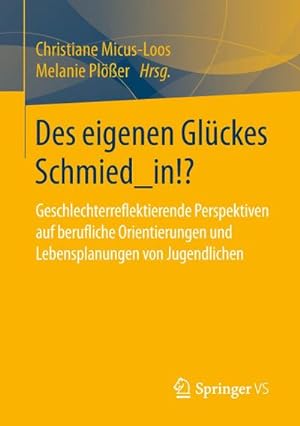 Immagine del venditore per Des eigenen Glckes Schmied_in!? venduto da BuchWeltWeit Ludwig Meier e.K.