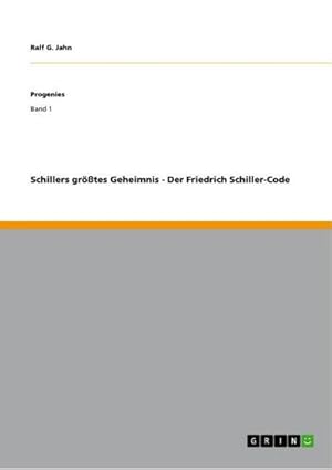 Seller image for Schillers grtes Geheimnis - Der Friedrich Schiller-Code for sale by BuchWeltWeit Ludwig Meier e.K.