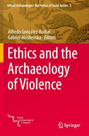 Seller image for Ethics and the Archaeology of Violence for sale by BuchWeltWeit Ludwig Meier e.K.