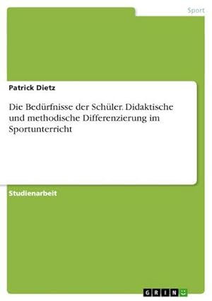 Seller image for Die Bedrfnisse der Schler. Didaktische und methodische Differenzierung im Sportunterricht for sale by BuchWeltWeit Ludwig Meier e.K.