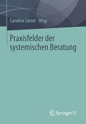 Immagine del venditore per Praxisfelder der systemischen Beratung venduto da BuchWeltWeit Ludwig Meier e.K.