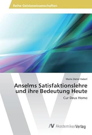 Imagen del vendedor de Anselms Satisfaktionslehre und ihre Bedeutung Heute a la venta por BuchWeltWeit Ludwig Meier e.K.