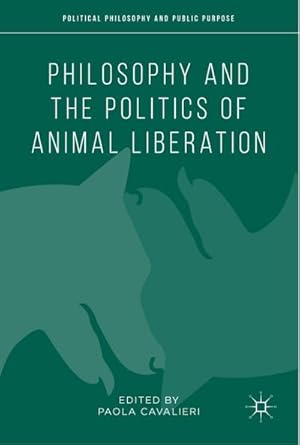 Seller image for Philosophy and the Politics of Animal Liberation for sale by BuchWeltWeit Ludwig Meier e.K.