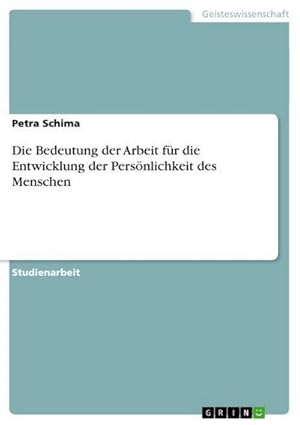 Seller image for Die Bedeutung der Arbeit fr die Entwicklung der Persnlichkeit des Menschen for sale by BuchWeltWeit Ludwig Meier e.K.