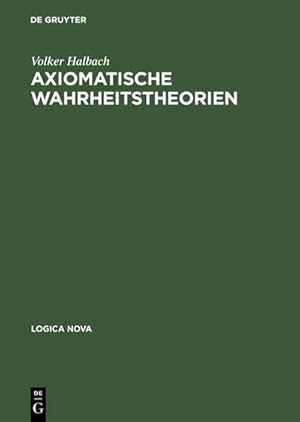 Bild des Verkufers fr Axiomatische Wahrheitstheorien zum Verkauf von BuchWeltWeit Ludwig Meier e.K.