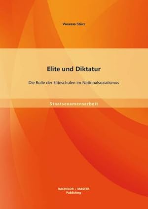 Image du vendeur pour Elite und Diktatur: Die Rolle der Eliteschulen im Nationalsozialismus mis en vente par BuchWeltWeit Ludwig Meier e.K.