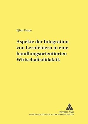 Immagine del venditore per Aspekte der Integration von Lernfeldern in einer handlungsorientierten Wirtschaftsdidaktik venduto da BuchWeltWeit Ludwig Meier e.K.