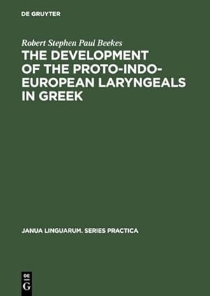 Image du vendeur pour The Development of the Proto-Indo-European Laryngeals in Greek mis en vente par BuchWeltWeit Ludwig Meier e.K.