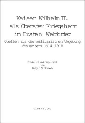 Seller image for Kaiser Wilhelm II. als Oberster Kriegsherr im Ersten Weltkrieg for sale by BuchWeltWeit Ludwig Meier e.K.