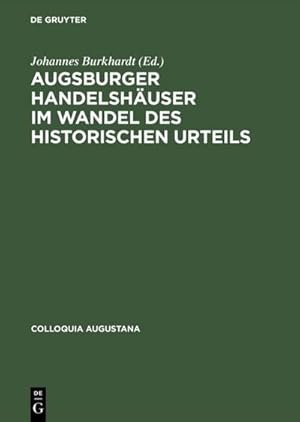 Bild des Verkufers fr Augsburger Handelshuser im Wandel des historischen Urteils zum Verkauf von BuchWeltWeit Ludwig Meier e.K.