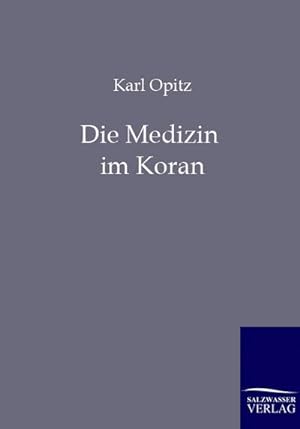 Bild des Verkufers fr Die Medizin im Koran zum Verkauf von BuchWeltWeit Ludwig Meier e.K.