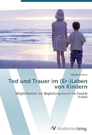 Imagen del vendedor de Tod und Trauer im (Er-)Leben von Kindern a la venta por BuchWeltWeit Ludwig Meier e.K.