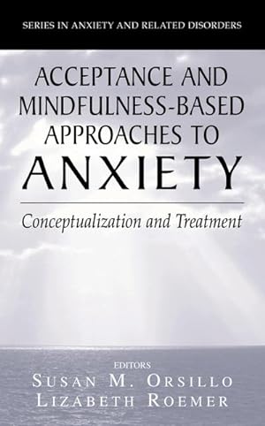 Image du vendeur pour Acceptance- and Mindfulness-Based Approaches to Anxiety mis en vente par BuchWeltWeit Ludwig Meier e.K.