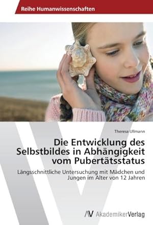 Image du vendeur pour Die Entwicklung des Selbstbildes in Abhngigkeit vom Puberttsstatus mis en vente par BuchWeltWeit Ludwig Meier e.K.