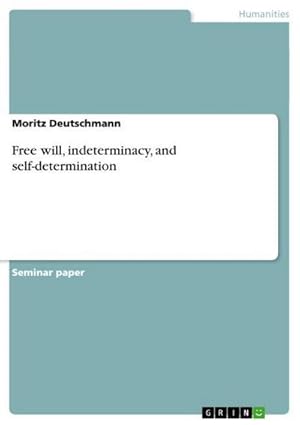 Immagine del venditore per Free will, indeterminacy, and self-determination venduto da BuchWeltWeit Ludwig Meier e.K.