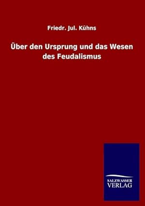 Image du vendeur pour ber den Ursprung und das Wesen des Feudalismus mis en vente par BuchWeltWeit Ludwig Meier e.K.