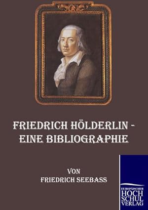 Bild des Verkufers fr Friedrich Hlderlin - Eine Bibliographie zum Verkauf von BuchWeltWeit Ludwig Meier e.K.