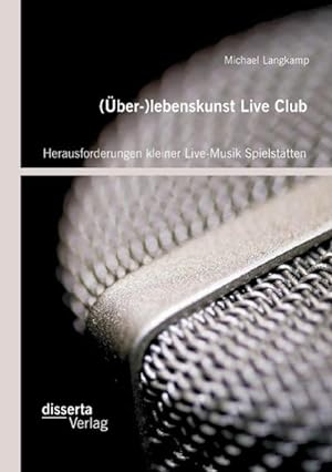 Seller image for (ber-)lebenskunst Live Club: Herausforderungen kleiner Live-Musik Spielsttten for sale by BuchWeltWeit Ludwig Meier e.K.