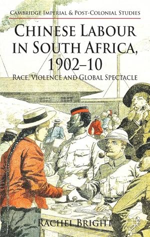 Image du vendeur pour Chinese Labour in South Africa, 1902-10: Race, Violence, and Global Spectacle mis en vente par BuchWeltWeit Ludwig Meier e.K.