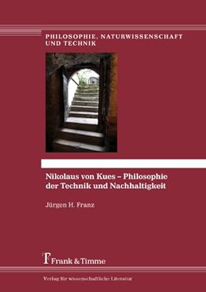 Immagine del venditore per Nikolaus von Kues  Philosophie der Technik und Nachhaltigkeit venduto da BuchWeltWeit Ludwig Meier e.K.