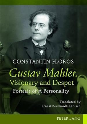 Bild des Verkufers fr Gustav Mahler. Visionary and Despot zum Verkauf von BuchWeltWeit Ludwig Meier e.K.