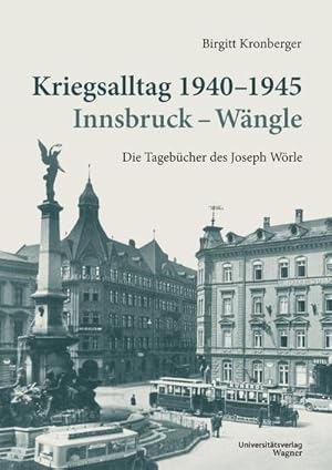 Bild des Verkufers fr Kriegsalltag 1940-1945 Innsbruck - Wngle zum Verkauf von BuchWeltWeit Ludwig Meier e.K.