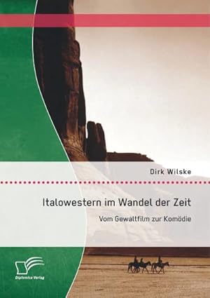 Seller image for Italowestern im Wandel der Zeit: Vom Gewaltfilm zur Komdie for sale by BuchWeltWeit Ludwig Meier e.K.