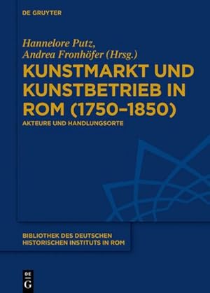 Bild des Verkufers fr Kunstmarkt und Kunstbetrieb in Rom (17501850) zum Verkauf von BuchWeltWeit Ludwig Meier e.K.