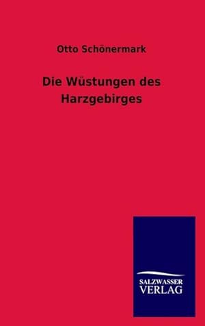 Seller image for Die Wstungen des Harzgebirges for sale by BuchWeltWeit Ludwig Meier e.K.