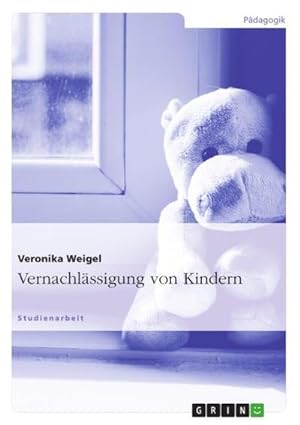 Seller image for Vernachlssigung von Kindern for sale by BuchWeltWeit Ludwig Meier e.K.