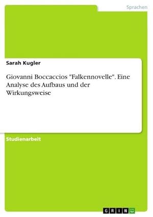 Immagine del venditore per Giovanni Boccaccios "Falkennovelle". Eine Analyse des Aufbaus und der Wirkungsweise venduto da BuchWeltWeit Ludwig Meier e.K.