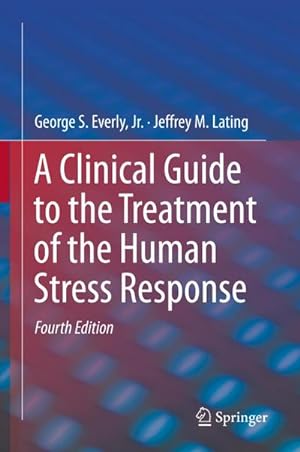 Imagen del vendedor de A Clinical Guide to the Treatment of the Human Stress Response a la venta por BuchWeltWeit Ludwig Meier e.K.