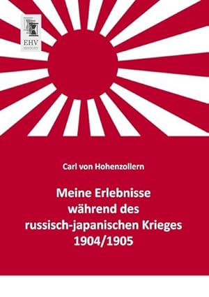 Image du vendeur pour Meine Erlebnisse whrend des russisch-japanischen Krieges 1904/1905 mis en vente par BuchWeltWeit Ludwig Meier e.K.