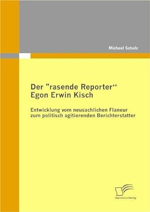 Bild des Verkufers fr Der "rasende Reporter" Egon Erwin Kisch zum Verkauf von BuchWeltWeit Ludwig Meier e.K.