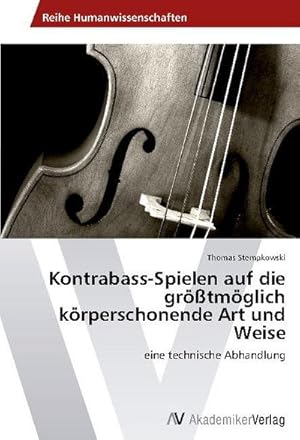 Seller image for Kontrabass-Spielen auf die grtmglich krperschonende Art und Weise for sale by BuchWeltWeit Ludwig Meier e.K.