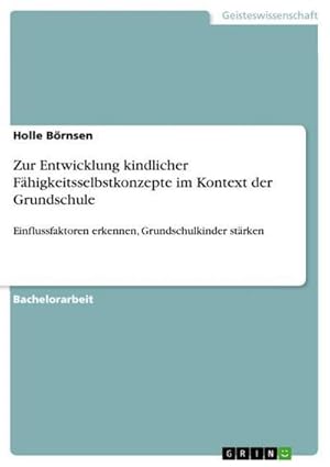 Seller image for Zur Entwicklung kindlicher Fhigkeitsselbstkonzepte im Kontext der Grundschule for sale by BuchWeltWeit Ludwig Meier e.K.