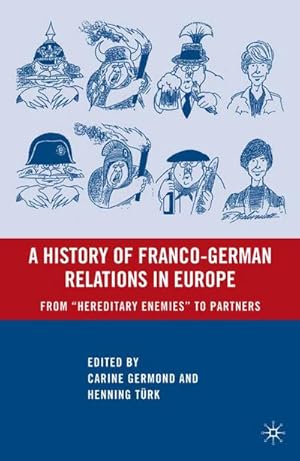 Immagine del venditore per A History of Franco-German Relations in Europe venduto da BuchWeltWeit Ludwig Meier e.K.
