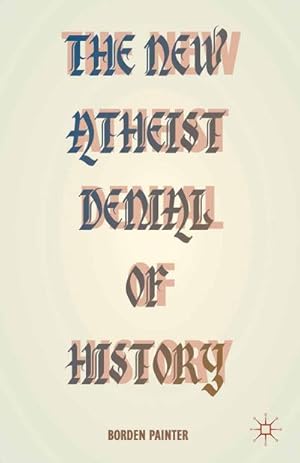 Seller image for The New Atheist Denial of History for sale by BuchWeltWeit Ludwig Meier e.K.