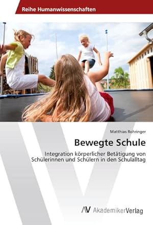 Seller image for Bewegte Schule for sale by BuchWeltWeit Ludwig Meier e.K.
