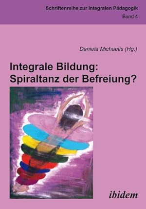 Seller image for Integrale Bildung: Spiraltanz der Befreiung? for sale by BuchWeltWeit Ludwig Meier e.K.